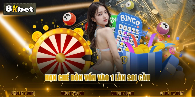 Hạn chế dồn vốn vào 1 lần soi cầu